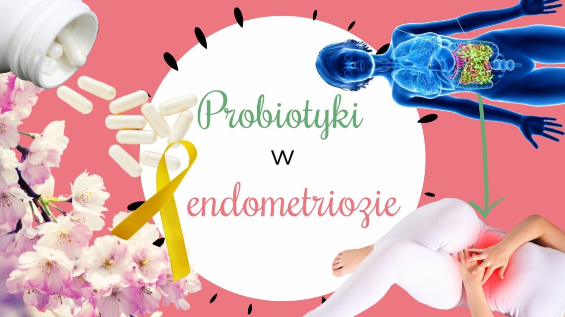 Probiotyki w endometriozie